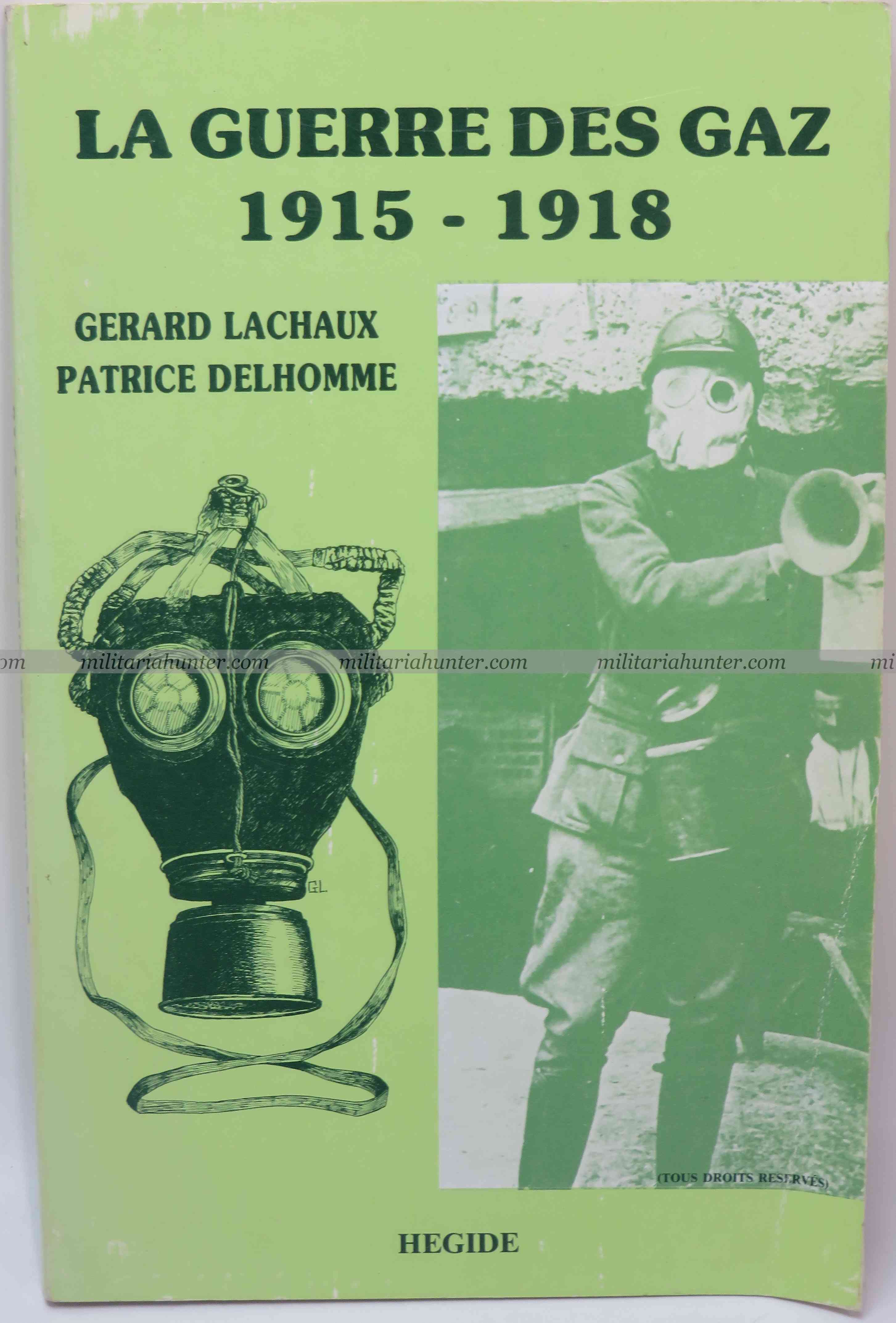 militaria : La guerre des gaz 1915-1918 Gerard Lachaux Patrice Delhomme