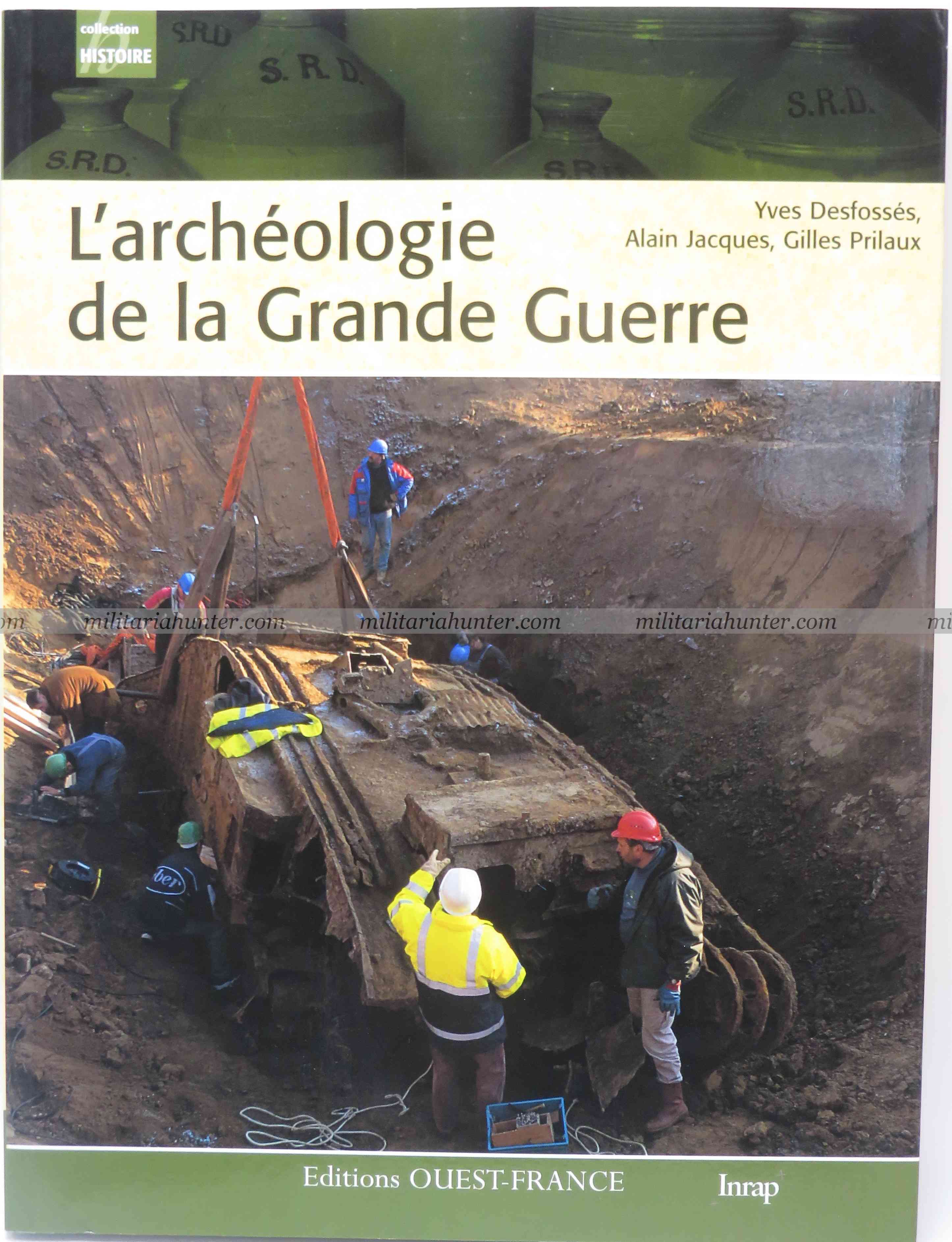 militaria : L'archéologie de la Grande Guerre Yves Desfossés, Alain Jacques, Gilles Prilaux