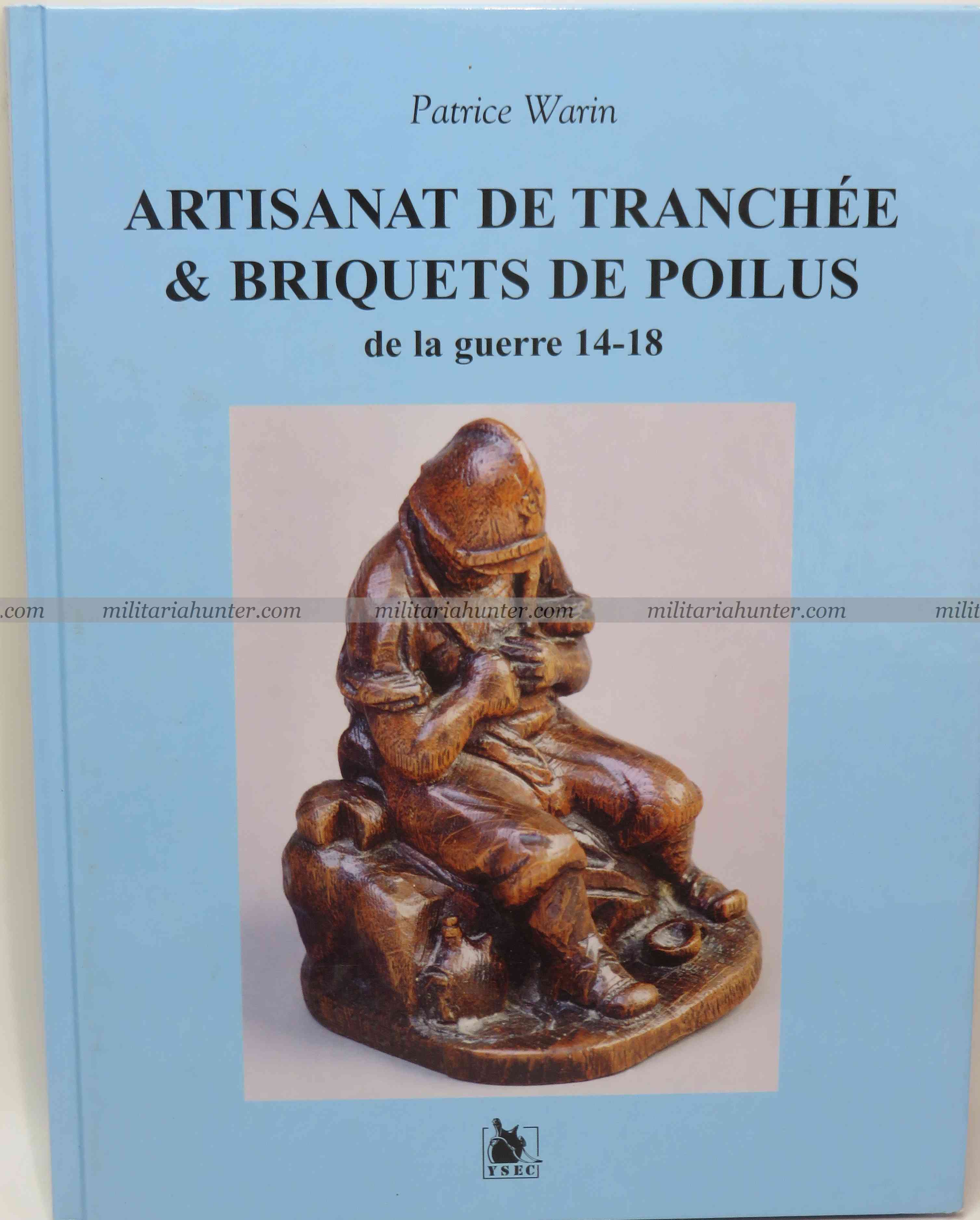 militaria : Artisanat de tranchées & briquets de poilus de la guerre 14-18 Patrice Warin